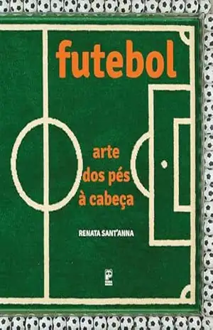 Futebol: Arte dos pés à cabeça – Renata Sant’Anna