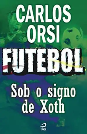 Futebol – Sob o signo de Xoth (Contos do Dragão) – Carlos Orsi