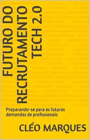 Capa do livro Futuro do Recrutamento Tech 2.0: Preparando–se para as futuras demandas de profissionais - Cléo Marques