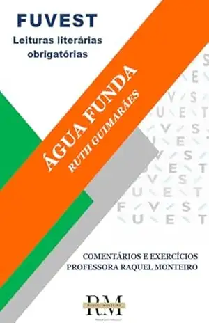 FUVEST: LEITURAS LITERÁRIAS OBRIGATÓRIAS: ÁGUA FUNDA, DE RUTH GUIMARÃES – TEREZA RAQUEL COSTA MONTEIRO