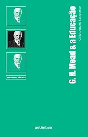 Capa do livro G. H. Mead & a Educação - Cledes Antonio Casagrande