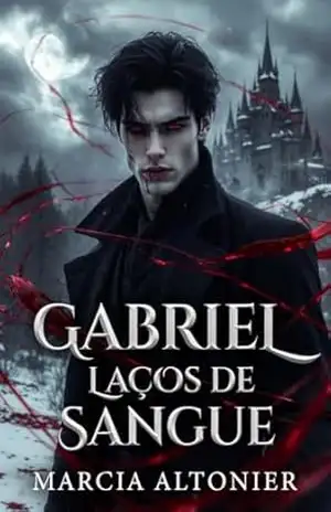 Gabriel: Laços de Sangue Vol. 2: O elo oculto entre Presa pelo Vampiro e Marcada pelo Vampiro – Marcia Altonier Gabriel: Laços de Sangue Vol. 2: O elo oculto entre Presa pelo Vampiro e Marcada pelo Vampiro – Marcia Altonier