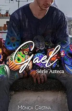Gael (Azteca Livro 3) – Mônica Cristina