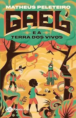Gael e a Terra dos vivos – Matheus Peleteiro