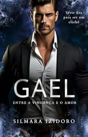 Capa do livro GAEL: Vingança e Amor (ERA PARA SER UM CLICHÊ Livro 4) - Silmara  Izidoro