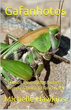 Gafanhotos: Fatos Divertidos sobre Insectos para Crianças #1 – Michelle Hawkins