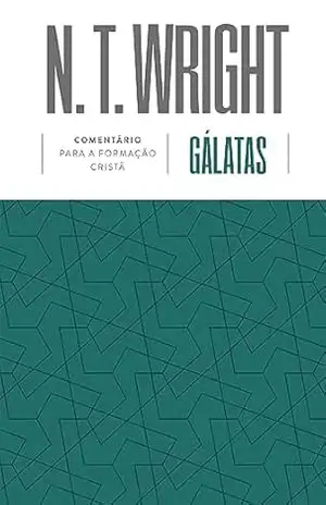 Gálatas: Comentário para formação cristã – N.T. Wright