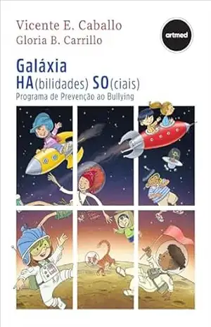 Galáxia (HA)bilidades (SO)ciais: Programa de Prevenção ao Bullying – Vicente E. Caballo Galáxia (HA)bilidades (SO)ciais: Programa de Prevenção ao Bullying – Vicente E. Caballo