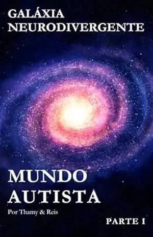 GALAXYA NEURODIVERGENTE: MUNDO AUTISTA (GALAXYA NEURODIVERGENTE: MUNDO AUTISTA Livro 1) – CARLOS  REIS