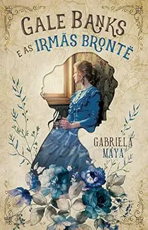 Gale Banks e as Irmãs Brontë – Gabriela Maya