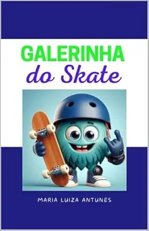 GALERINHA DO SKATE – MARIA LUIZA  ANTUNES