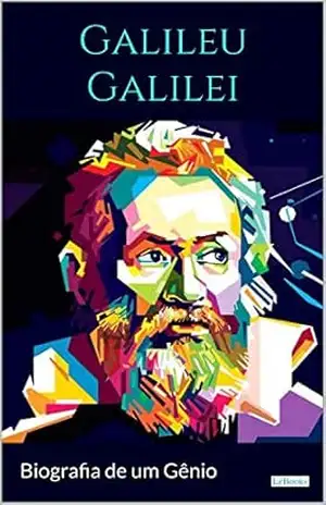 GALILEI GALILEU: Biografia de um Gênio (Homens que Mudaram o Mundo) - Ludovico Geymonat