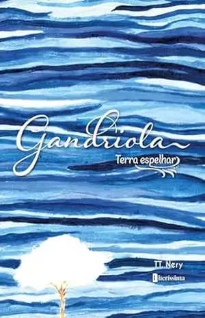 Gandriola: Terra espelhar – TT. Nery Gandriola: Terra espelhar – TT. Nery