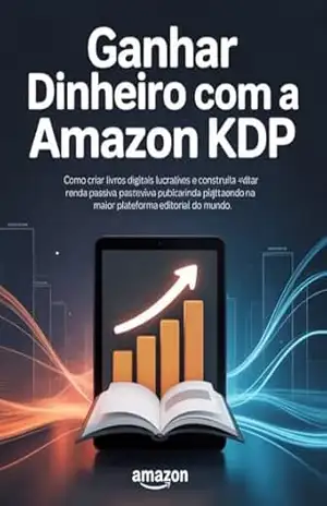 Ganhar Dinheiro com a Amazon KDP: Como criar livros digitais lucrativos e construir renda passiva publicando na maior plataforma editorial do mundo. – Leonardo Matos