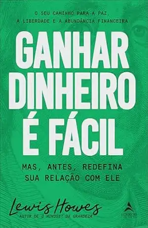 Capa do livro Ganhar dinheiro é fácil: mas, antes, redefina sua relação com ele - Lewis Howes
