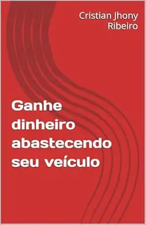 Ganhe dinheiro abastecendo seu veículo – Cristian Jhony Ribeiro Ganhe dinheiro abastecendo seu veículo – Cristian Jhony Ribeiro