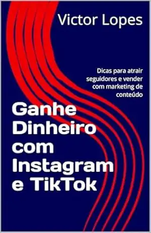 Capa do livro Ganhe Dinheiro com Instagram e TikTok: Dicas para atrair seguidores e vender com marketing de conteúdo - Victor  Lopes