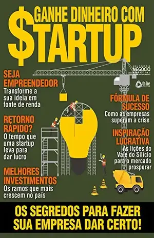 Ganhe Dinheiro com Startup – Meu Próprio Negócio Especial Ed.06: Ideias Inovadoras – On Line Editora