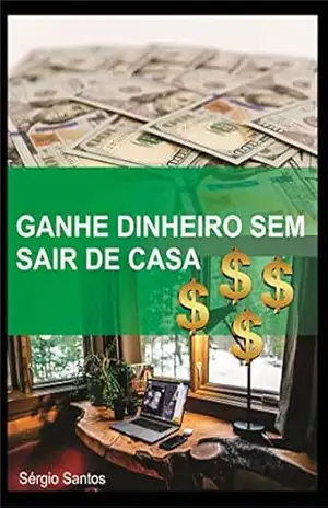 Capa do livro Ganhe dinheiro sem sair de casa - Sérgio Santos