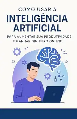 “Ganhe Mais com Menos: Como Usar a Inteligência Artificial para Aumentar sua Produtividade e Lucrar Online” – Laura Martins “Ganhe Mais com Menos: Como Usar a Inteligência Artificial para Aumentar sua Produtividade e Lucrar Online” – Laura Martins
