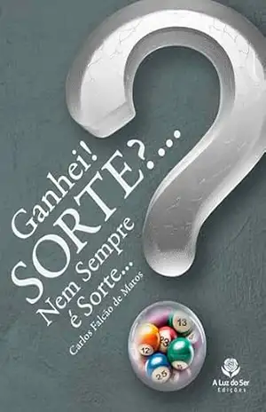 Capa do livro Ganhei! SORTE?...: Nem Sempre é Sorte... - Carlos Falcão de Matos