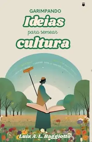 Garimpando ideias para semear cultura – Luiz Baggiotto Garimpando ideias para semear cultura – Luiz Baggiotto