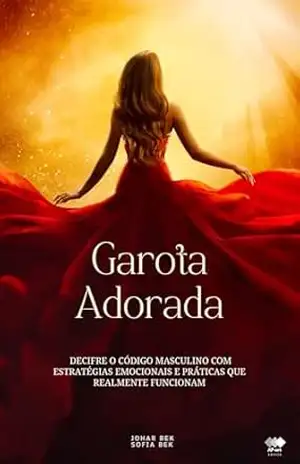 Capa do livro Garota Adorada: o guia para conquistar, encantar e manter o homem dos seus sonhos: Decifre o código masculino com estratégias emocionais e práticas que realmente funcionam - Dr.  Johar