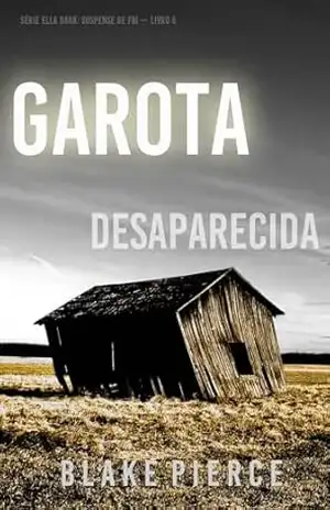 Garota, Desaparecida (Série Ella Dark: Suspense de FBI — Livro 5) – Blake Pierce