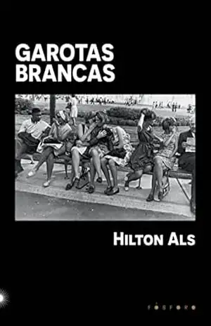 Garotas Brancas – Hilton Als Garotas Brancas – Hilton Als