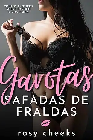 Baixar Garotas Safadas De Fraldas: Contos Eróticos Sobre Castigo e Disciplina (Disciplinando Sua Esposa Livro 2) pdf, epub, mobi, eBook