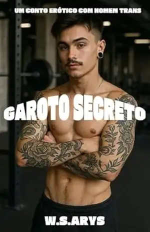 GAROTO SECRETO: UM CONTO ERÓTICO COM HOMEM TRANS – W.S. ARYS