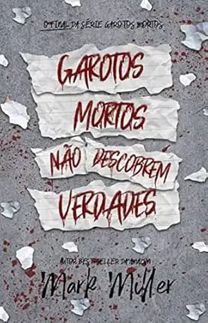 Garotos Mortos Não Descobrem Verdades: o final da série Garotos Mortos – Mark Miller
