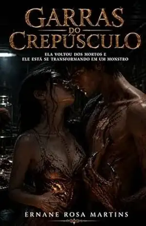 GARRAS DO CREPÚSCULO: Ela voltou dos mortos e ele está se transformando em um monstro (Garra Obsidiana Livro 2) – Ernane Rosa Martins