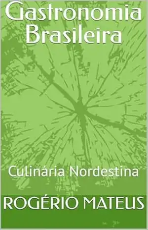Gastronomia Brasileira: Culinária Nordestina – ROGÉRIO MATEUS