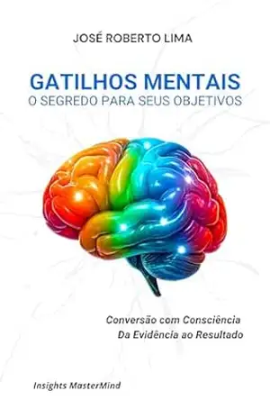Gatilhos Mentais:: O Segredo para Seus Objetivos (Transformação Humana) – José Roberto Lima