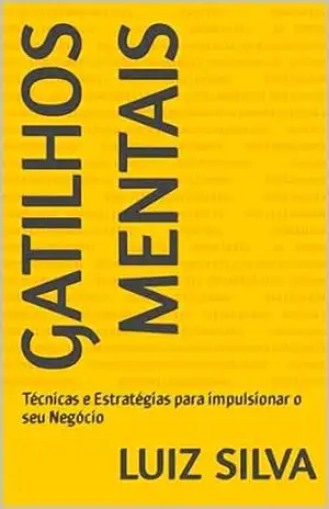 Capa do livro Gatilhos Mentais: Técnicas e Estratégias para impulsionar o seu Negócio - LUIZ  SILVA