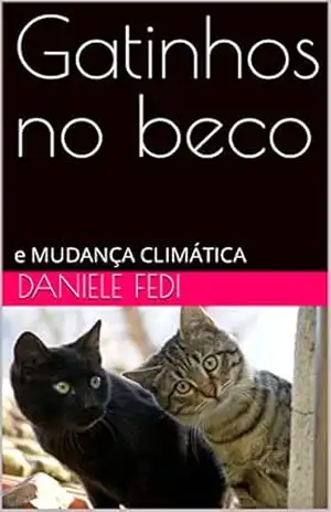 Gatinhos no beco: e MUDANÇA CLIMÁTICA – Daniele Fedi Gatinhos no beco: e MUDANÇA CLIMÁTICA – Daniele Fedi