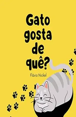 Gato gosta de quê? (Miau gatinho, miau) - Flávio Martins da Silva Gato gosta de quê? (Miau gatinho, miau) - Flávio Martins da Silva