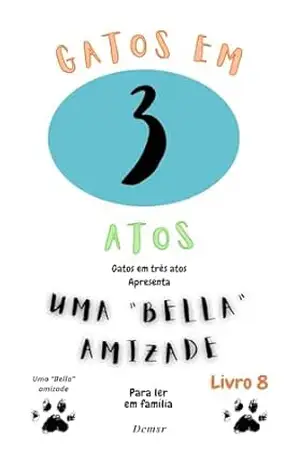 Gatos em Três Atos: Uma ”Bella” amizade – Douglas Cirano