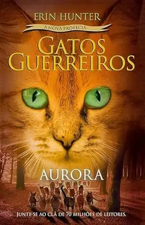 Gatos Guerreiros (A nova profecia) – Aurora – Erin Hunter