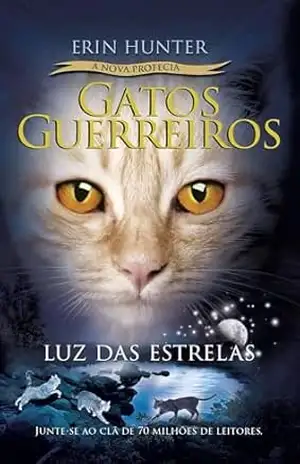 Capa do livro Gatos Guerreiros (A nova profecia) – Luz das estrelas - Erin Hunter