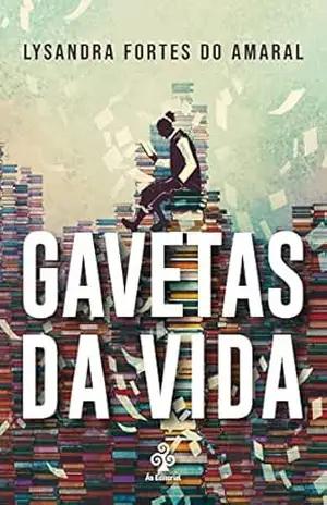 Gavetas da vida – Lysandra Fortes do Amaral