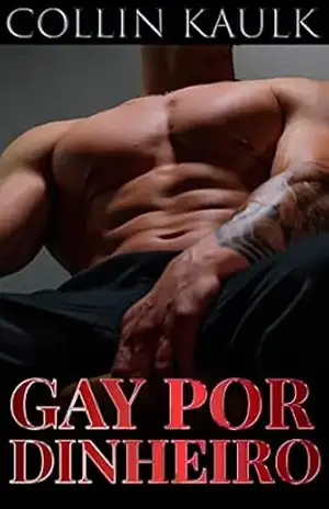 Gay Por Dinheiro: Livro Erótico Gay (Meu Segredo Gay) – Collin Kaulk