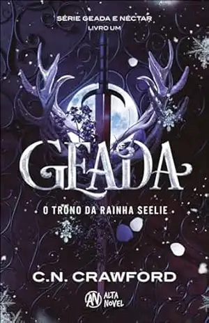 Geada: o trono da rainha Seelie (Geada e Néctar Livro 1) – C. N. Crawford