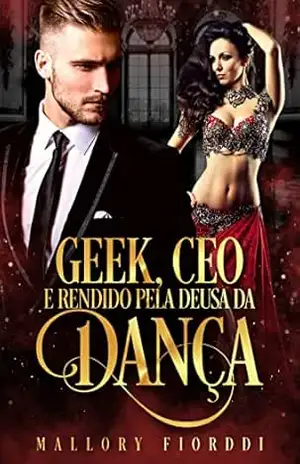 Capa do livro Geek, CEO e Rendido pela Deusa da Dança - Mallory Fiorddi