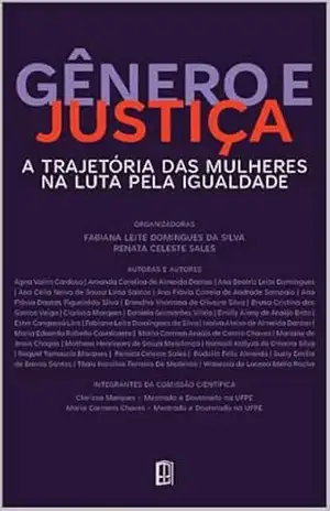 GÊNERO E JUSTIÇA: GÊNERO E JUSTIÇA: A TRAJETÓRIA DAS MULHERES NA LUTA PELA IGUALDADE – FABIANA LEITE  DOMINGUES DA SILVA