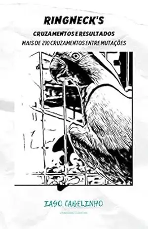 Capa do livro Genética de Ringnecks – Cruzamentos e resultados: 210+ acasalamentos - Iago Cabelinho (Criadouro cleartail)