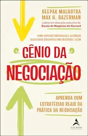 Gênio da negociação: como superar obstáculos e alcançar resultados brilhantes nos negócios e além – Deepak Malhotra