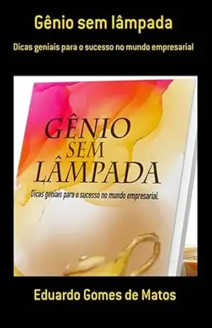 Capa do livro Gênio Sem Lâmpada - Eduardo Gomes De Matos
