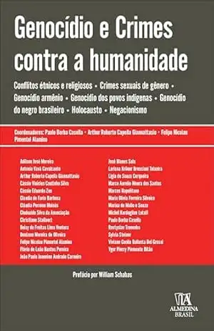 Genocídio e crimes contra a humanidade: conflitos étnicos e religiosos • crimes sexuais de gênero • genocídio armênio • genocídio dos povos indígenas • … (Coleção Obras Coletivas Livro 1) – Paulo Borba Casella